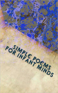 Title: Simple Poems for Infant Minds, Author: Unknown
