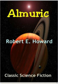 Title: Almuric, Author: Robert E. Howard