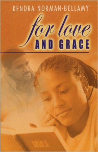 Title: For Love And Grace, Author: Kendra Norman-Bellamy