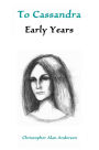 To Cassandra--Early Years