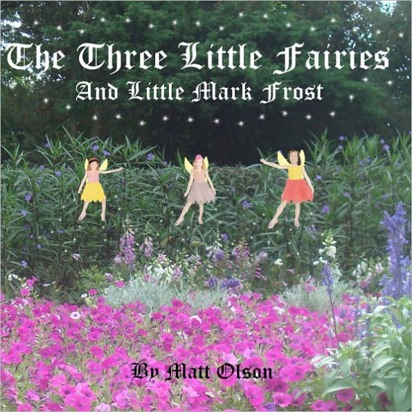 The Three Little Fairies and Mark Frost