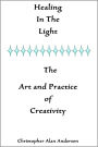 Healing In The Light & The Art and Practice of Creativity