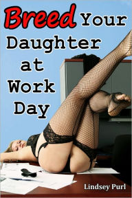 Pap Pulr Sex Videos - Download/Read Breed Your Daughter at Work Day (a daddy taboo imp ...