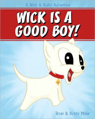 Title: Wick is a Good Boy, Author: Brian Miller