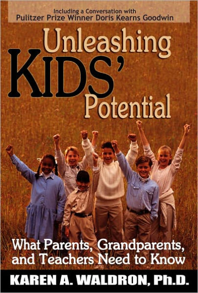 Unleashing Kids' Potention: What Parents, Grandparents, and Teachers Need to Know