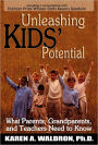 Unleashing Kids' Potention: What Parents, Grandparents, and Teachers Need to Know