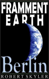 Title: Framment Earth - 004 - Berlin (Maltese Edition), Author: Robert Skyler