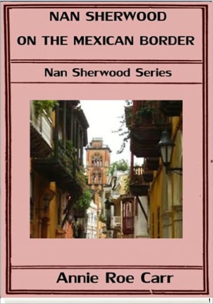 Nan Sherwood on the Mexican Border