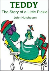 Teddy: The Story of a Little Pickle