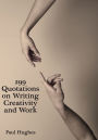 299 Quotations on Writing Creativity and Work