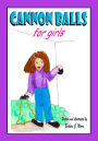Cannon Balls For Girls
