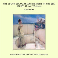 The South Seaman: An Incident in the Sea Story of Australia