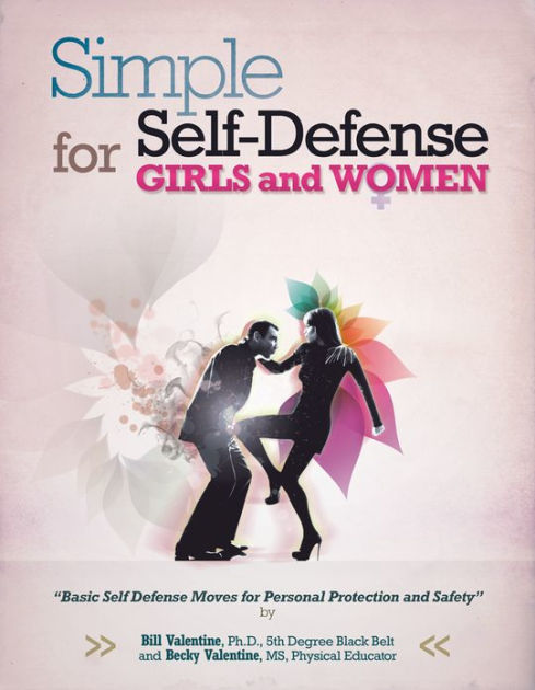 Simple Self Defense For Girls And Women By Bill Valentine Becky Valentine Ebook Barnes And Noble® 