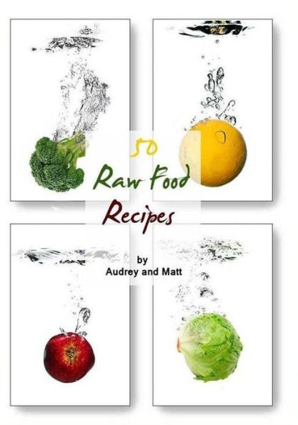 Cooking Tips eBook - 50 Raw Food Recipes - What you put in your body has a direct effect on how you look!