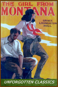 Title: The Girl from Montana by Grace L. Hill, Author: Grace Livingston Hill