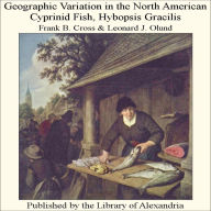 Geographic Variation in the North American Cyprinid Fish, Hybopsis Gracilis
