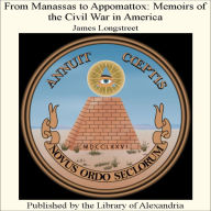 From Manassas to Appomattox: Memoirs of the Civil War in America