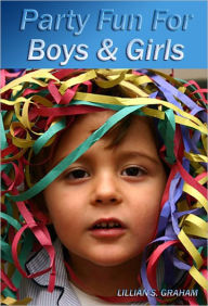 Title: Party Fun FOR BOYS AND GIRLS, Author: LILLIAN GRAHAMAM
