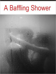 A Baffling Shower (18+)