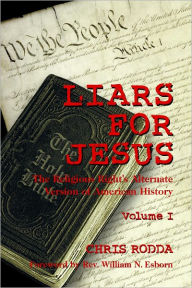 Liars For Jesus: The Religious Right's Alternate Version of American History