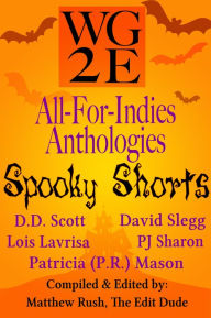 Title: The WG2E All-For-Indies Anthologies: Spooky Shorts Edition, Author: D. D. Scott