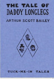 Title: The Tale of Daddy Longlegs, Author: Arthur Scott Bailey