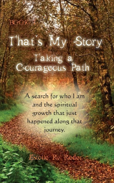 That’s My Story : Book 1 : Taking a Courageous Path... 