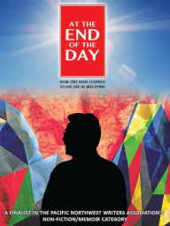 Title: At the End of the Day: How One Man Learned to Live Like He Was Dying, Author: Lewis M. Senior