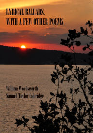 Lyrical Ballads, With a Few Other Poems (Illustrated)