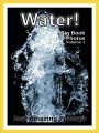 Just Water Photos! Big Book of Photographs & Wet Pictures of H2O, Vol. 1