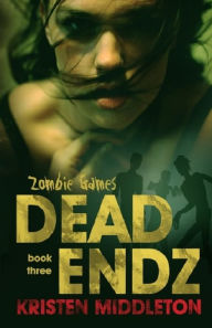Title: Zombie Games Three (Dead Endz), Author: K. L. Middleton