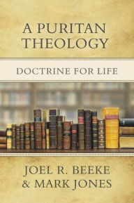 Title: A Puritan Theology, Author: Joel R. Beeke