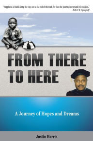 Title: From There to Here:A Journey of Hopes & Dreams, Author: Justin Harris