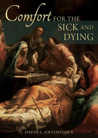 Title: Comfort for the Sick and Dying, Author: David L. Greenstock