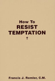 Title: How to Resist Temptaion, Author: Francis J. Remler