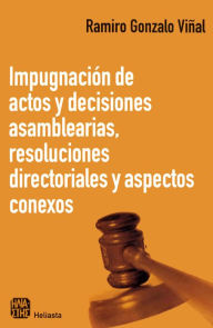 Title: Impugnación de actos y decisiones asamblearias, resoluciones directoriales y aspectos conexos, Author: Ramiro G. Viñal