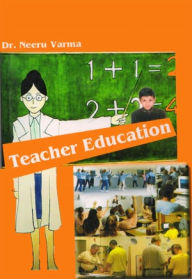 Title: Teacher Education, Author: Dr. Neeru Varma
