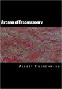 The Arcana of Freemasonry (Fully Illustrated)