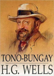 Title: Tono Bungay: A Fiction and Literature, Satire Classic By H. G. Wells! AAA+++, Author: H. G. Wells