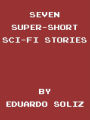 Seven Super-Short Sci-Fi Stories