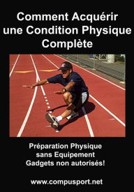 Title: Comment Acquérir une Condition Physique Complète, Author: Dominique Paris
