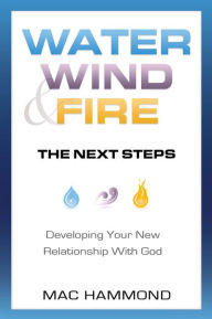 Title: Water, Wind & Fire: The Next Steps, Author: Mac Hammond