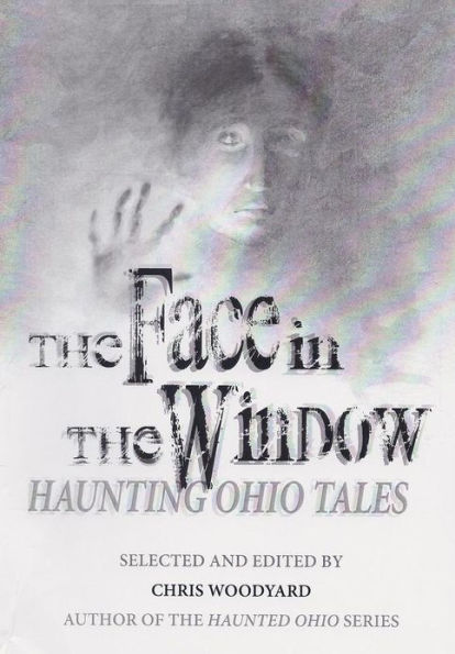 The Face in the Window: Haunting Ohio Tales