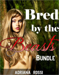 Bred by the Beasts (Forced Breeding Monster Sex Erotica Bundle)