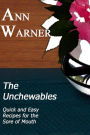 The Unchewables: Quick and Easy Recipes for the Sore of Mouth