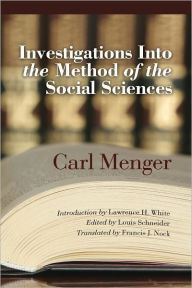 Title: Investigations into the Method of the Social Sciences, Author: Carl Menger