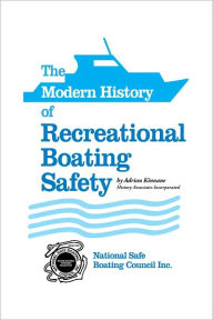 Title: The Modern History of Recreational Boating Safety, Author: Adrian Kinnane