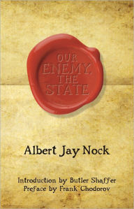 Title: Our Enemy, the State, Author: Albert Jay Nock