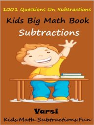 Kids Math Big Book Subtractions : 1001 Questions On Subtractions