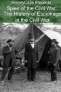 Spies of the Civil War: The History of Espionage In the Civil War